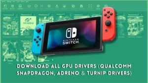 Download All Yuzu GPU Drivers (Qualcomm Snapdragon, Adreno & Turnip Drivers)